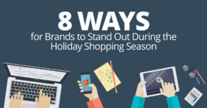 AdParlor Blog Post: 8 Ways for Brands to Stand Out During the Holiday Shopping Season