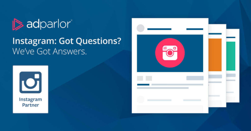 AdParlor Blog Post: Instagram Advertising: You've Got Questions, We Have Answers!