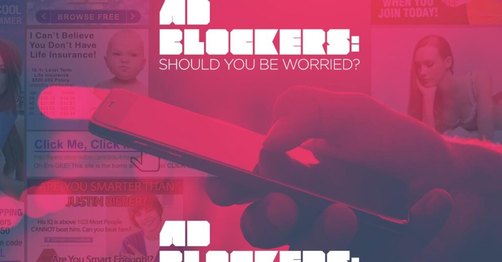 AdParlor Blog Post: Ad Blockers: Should You Be Worried?