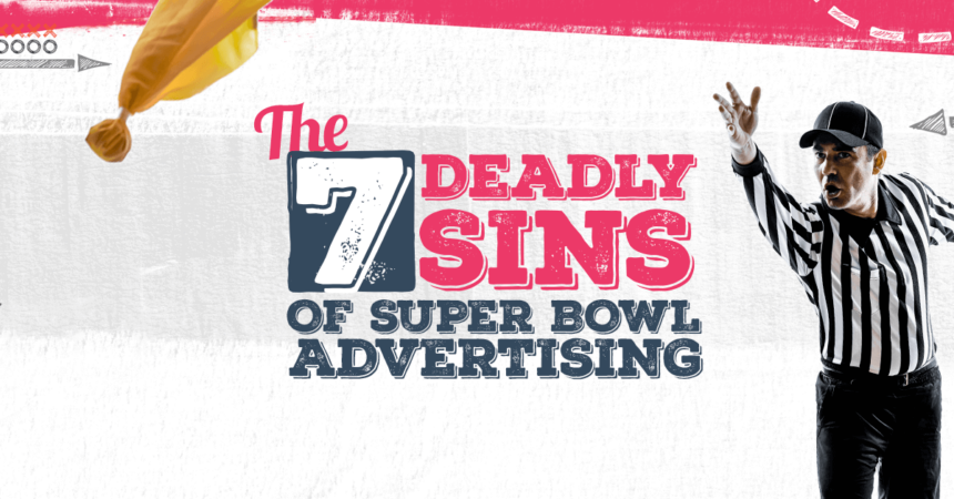 AdParlor Blog Post: The 7 Deadly Sins of Super Bowl Advertising