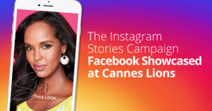 The Instagram Stories Campaign Facebook Showcased at Cannes Lions