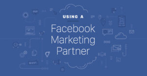 AdParlor Blog Post: When should you use a Facebook Marketing Partner?