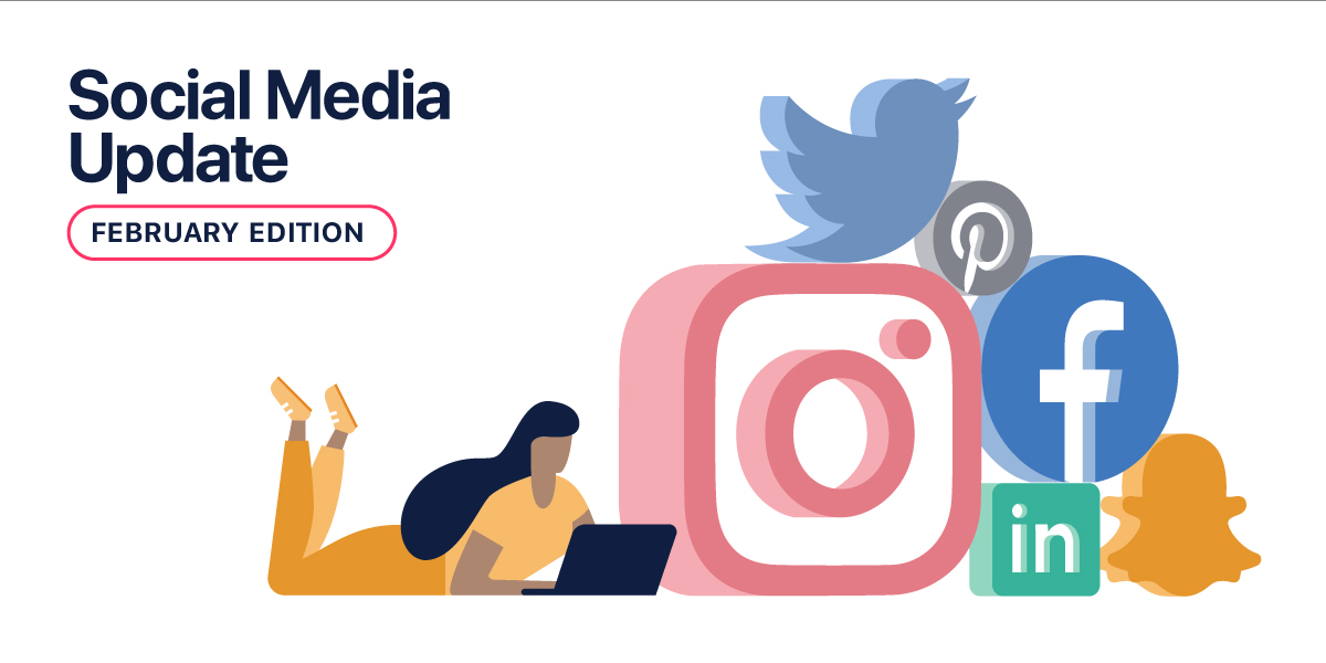 Top Social Media Updates You Need to Know February 2020 Edition