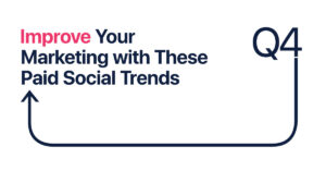 title header for article Improve your marketing with these paid social trends for Q4