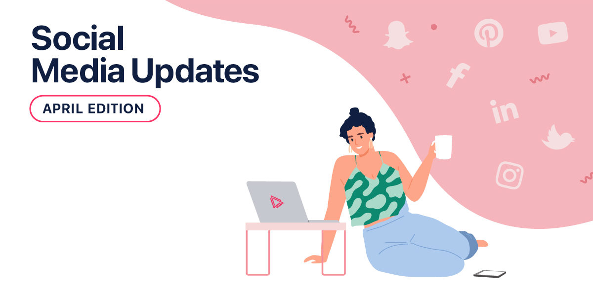 Top Social Media Updates You Need To Know: April 2020