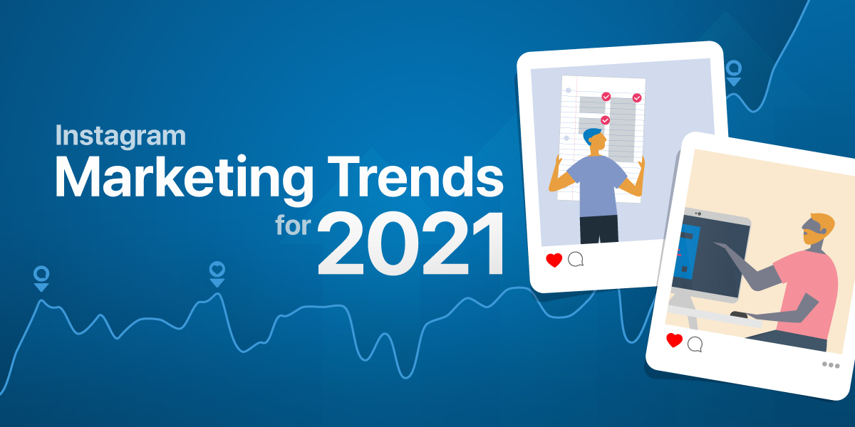 Top Instagram Marketing Trends of 2021 - IZEA